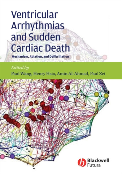Ventricular Arrhythmias and Sudden Cardiac Death : Mechanism, Ablation, and Defibrillation by Paul J. Wang - Hardback