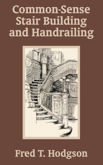 Common - Sense Stair Building and Handrailing by Fred T Hodgson - Paperback