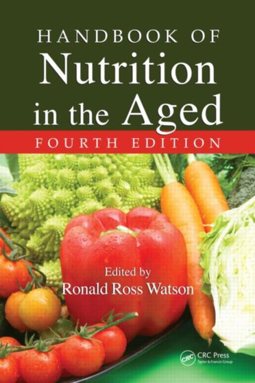 Handbook of Nutrition in the Aged by Ronald Ross Watson - Hardback