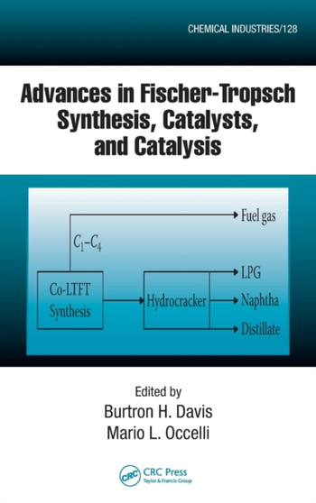 Advances in Fischer-Tropsch Synthesis, Catalysts, and Catalysis by B.H. Davis - Hardback