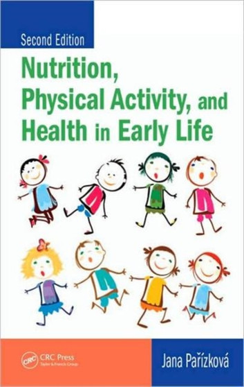 Nutrition, Physical Activity, and Health in Early Life by Jana Parizkova - Hardback