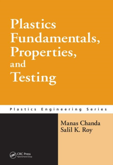 Plastics Fundamentals, Properties, and Testing by Manas Chanda - Hardback