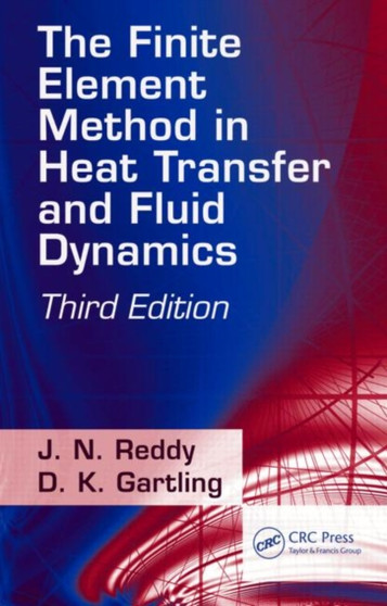 The Finite Element Method in Heat Transfer and Fluid Dynamics by J.N. Reddy - Hardback