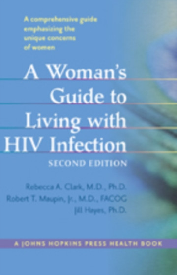 A Woman's Guide to Living with HIV Infection by Rebecca A. MD PhD Clark - Paperback