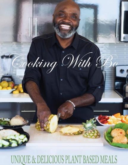 Cooking With Bo : Unique & Delicious, Plant Based Meals