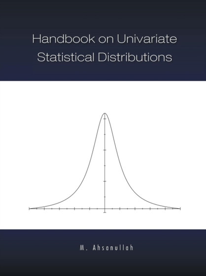 Handbook on Univariate Statistical Distributions by M. Ahsanullah - Paperback