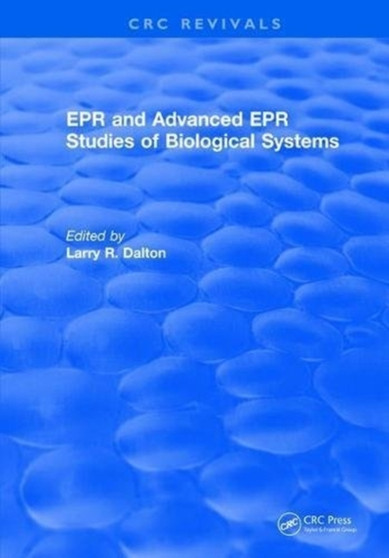 EPR and Advanced EPR Studies of Biological Systems by Larry R. Dalton - Hardback