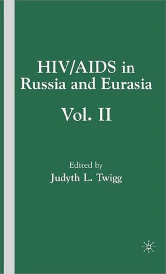 HIV/AIDS in Russia and Eurasia, Volume II by J. Twigg - Hardback