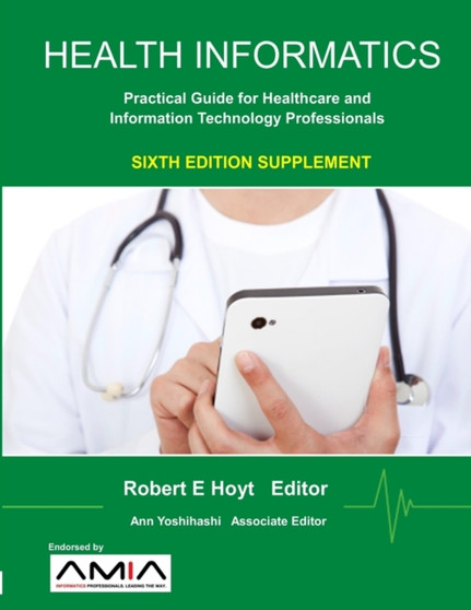 Health Informatics Sixth Edition Supplement: Practical Guide for Healthcare and Information Technology Professionals by Ann K. Yoshihashi - Paperback