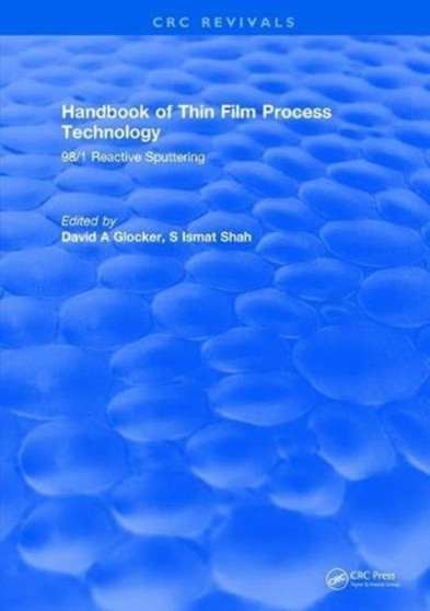 Handbook of Thin Film Process Technology : 98/1 Reactive Sputtering by David A Glocker - Hardback