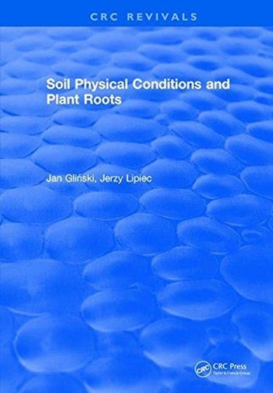 Soil Physical Conditions and Plant Roots by J. Glinski - Hardback
