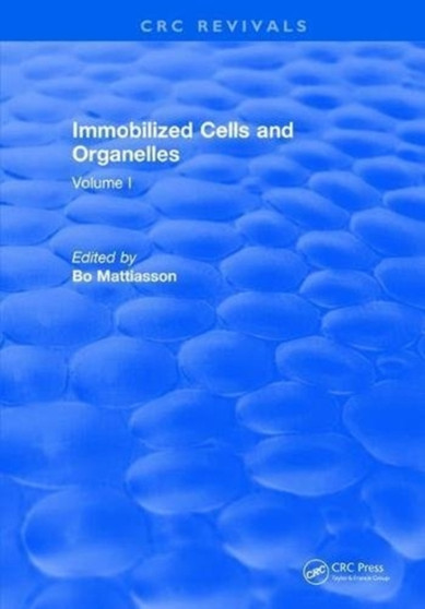 Immobilized Cells and Organelles : Volume I by Mattiasson - Hardback