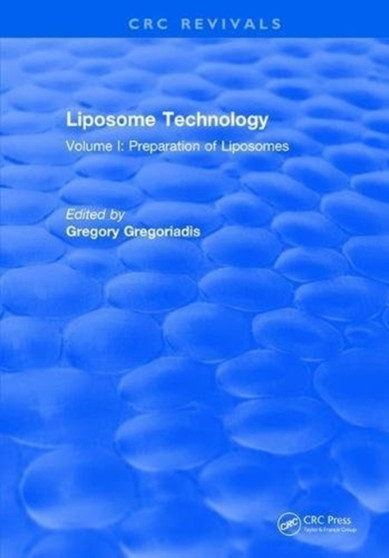 Liposome Technology : Volume I by Gregoriadis - Hardback