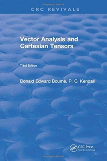 Vector Analysis and Cartesian Tensors : Third Edition by Donald Edward Bourne - Hardback