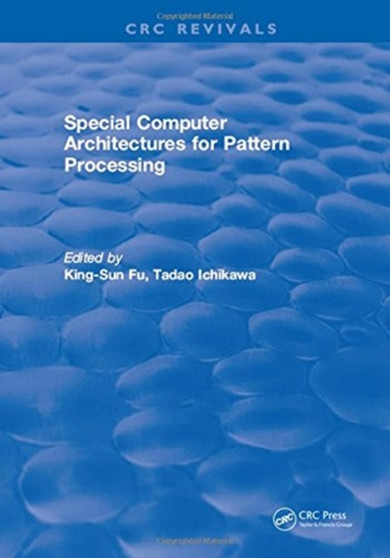 Special Computer Architectures for Pattern Processing by King-Sun Fu - Hardback