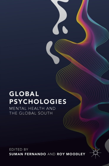 Global Psychologies : Mental Health and the Global South by Suman Fernando - Hardback