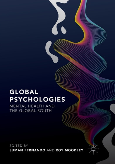 Global Psychologies : Mental Health and the Global South by Suman Fernando - Paperback
