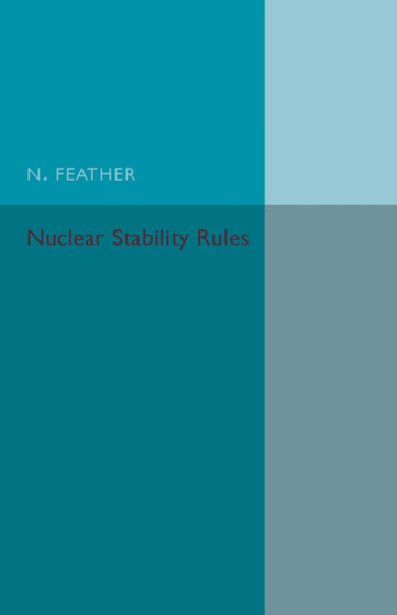 Nuclear Stability Rules by N. Feather - Paperback