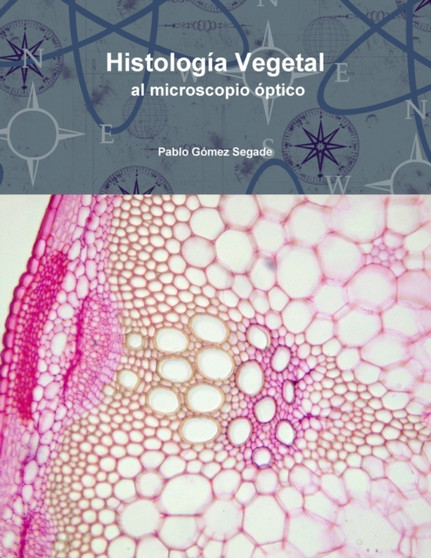 Histologia Vegetal Al Microscopio Optico by Pablo Gomez Segade - Paperback