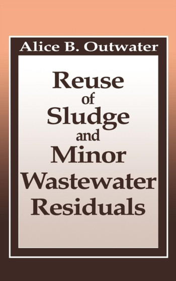 Reuse of Sludge and Minor Wastewater Residuals by Alice Outwater - Hardback