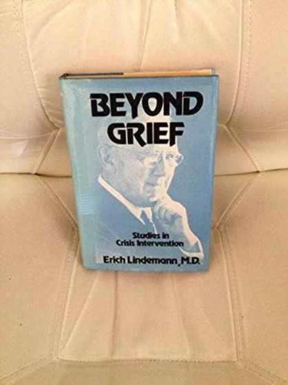 Beyond Grief : Studies in Crisis Intervention (Beyond Grief CL) by Erich Lindemann - Hardback