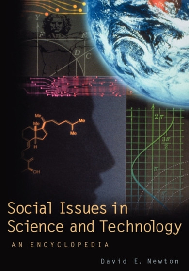 Social Issues in Science and Technology : An Encyclopedia by David E. Newton - Hardback