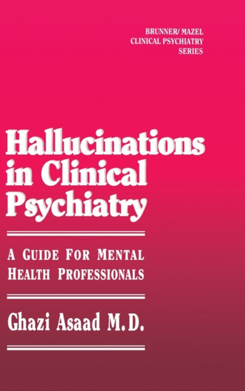 Hallunications In Clinical Psychiatry : A Guide For Mental Health Professionals by Ghazi Asaad - Hardback