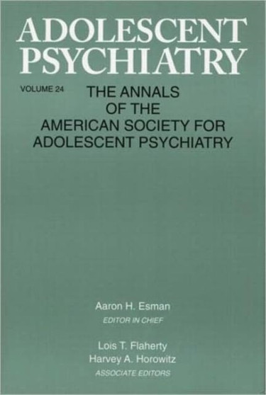 Adolescent Psychiatry, V. 24 : Annals of the American Society for Adolescent Psychiatry by Aaron H. Esman - Hardback