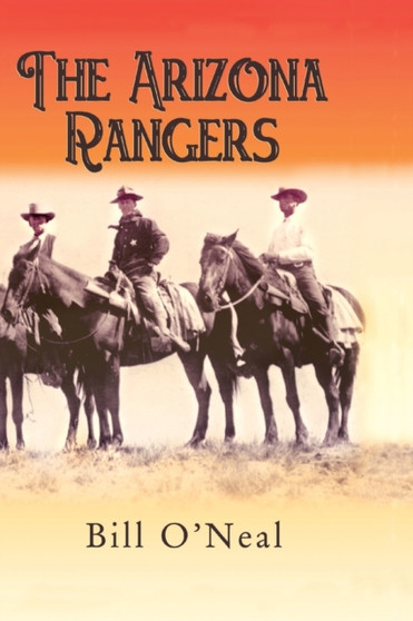 The Arizona Rangers by Bill O'Neal - Paperback