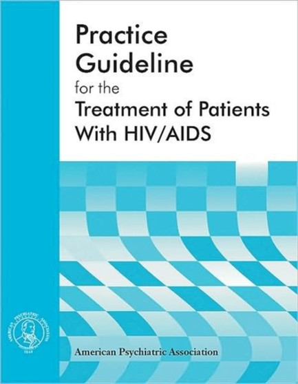American Psychiatric Association Practice Guideline for the Treatment of Patients With HIV/AIDS by American Psychiatric Association - Paperback