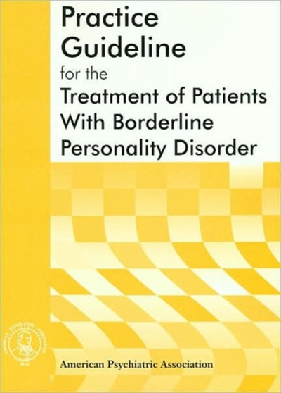 American Psychiatric Association Practice Guideline for the Treatment of Patients With Borderline Personality Disorder by American Psychiatric Association - Paperback