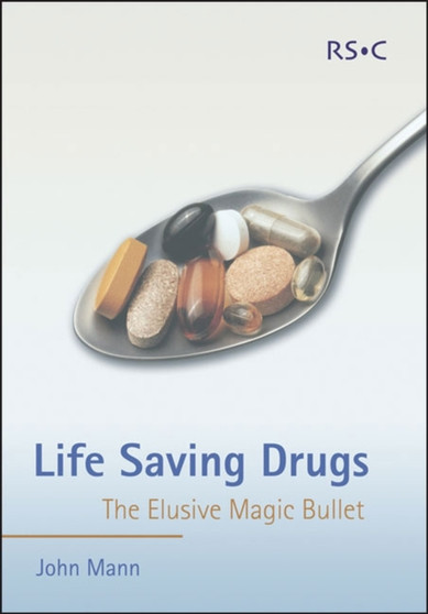 Life Saving Drugs : The Elusive Magic Bullet by John Mann - Paperback