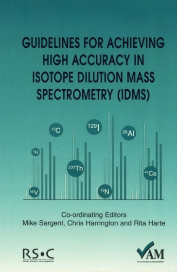 Guidelines for Achieving High Accuracy in Isotope Dilution Mass Spectrometry (IDMS) by Peter Bedson - Paperback