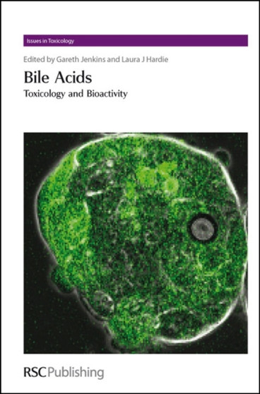 Bile Acids : Toxicology and Bioactivity : Volume 4 by Gareth J Jenkins - Hardback