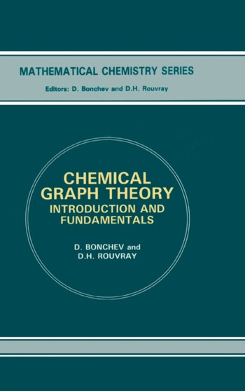 Chemical Graph Theory : Introduction and Fundamentals by D Bonchev - Hardback