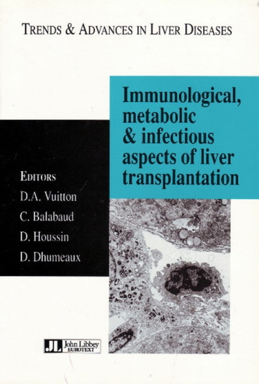 Immunological, Metabolic & Infectious Aspects of Liver Transplantation : Trends & Advances in Liver Diseases by D A Vuitton - Paperback