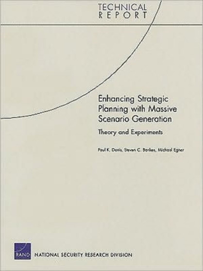 Enhancing Strategic Planning with Massive Scenario Generation : Theory and Experiments by Paul K. Davis - Paperback