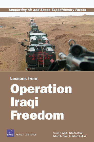 Supporting Air and Space Expeditionary Forces : Lessons from Operation Iraqi Freedom by Kristin F. Lynch - Paperback