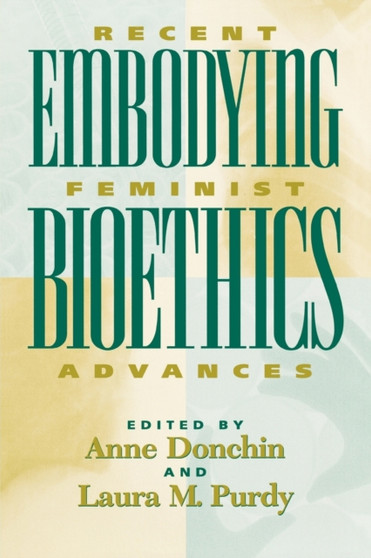Embodying Bioethics : Recent Feminist Advances by Anne Donchin - Paperback