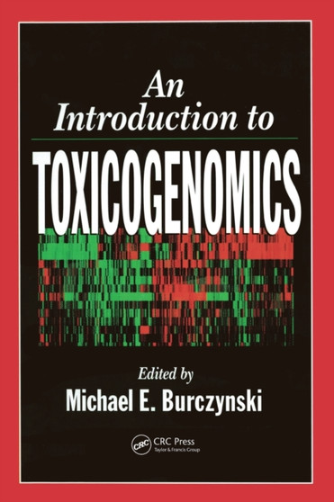 An Introduction to Toxicogenomics by Michael E. Burczynski - Hardback