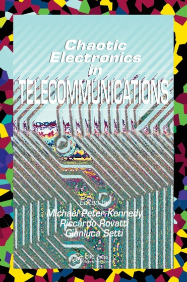 Chaotic Electronics in Telecommunications by Michael Kennedy - Hardback