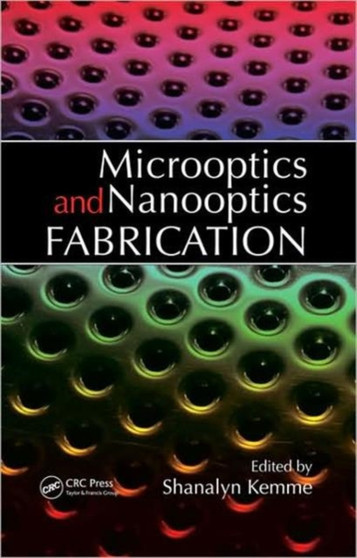 Microoptics and Nanooptics Fabrication by Shanalyn Kemme - Hardback