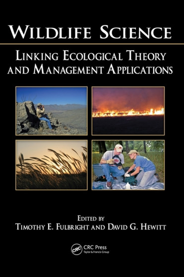 Wildlife Science : Linking Ecological Theory and Management Applications by Timothy E. Fulbright - Hardback Wildlife Science : Linking Ecological Theory and Management Applications by Timothy E. Fulbright - Hardback