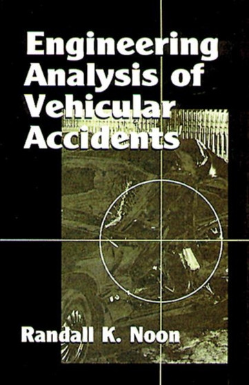 Engineering Analysis of Vehicular Accidents by Randall K. Noon - Hardback