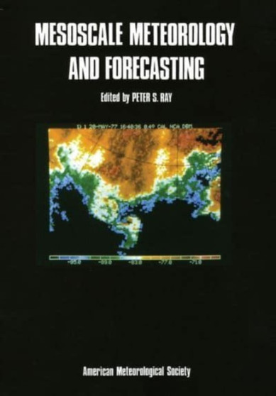 Mesoscale Meteorology and Forecasting by Peter S Ray - Hardback