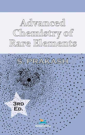 Advanced Chemistry of Rare Elements, 3rd Edition by Satya Prakash - Hardback