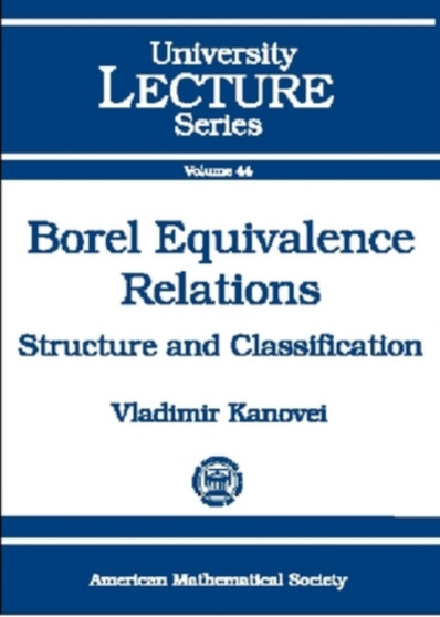 Borel Equivalence Relations : Structure and Classification by Vladimir Kanovei - Paperback