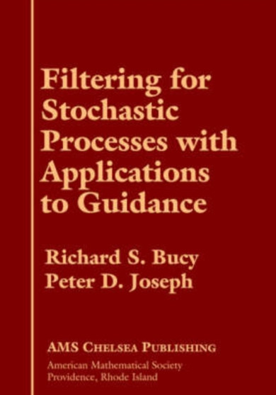 Filtering for Stochastic Processes with Applications to Guidance by Richard S. Bucy - Hardback