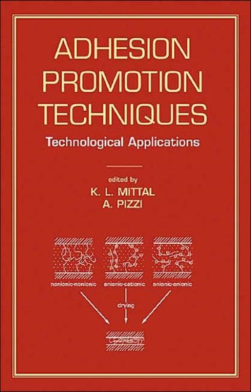 Adhesion Promotion Techniques : Technological Applications by K.L. Mittal - Hardback