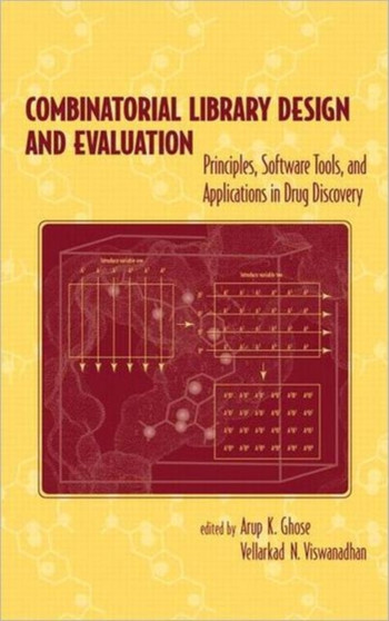 Combinatorial Library Design and Evaluation : Principles, Software, Tools, and Applications in Drug Discovery by Arup Ghose - Hardback